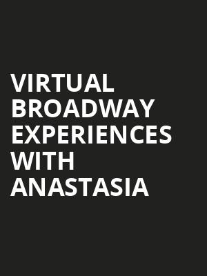 Virtual Broadway Experiences with ANASTASIA, Virtual Experiences for Jackson, Jackson