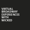 Virtual Broadway Experiences with WICKED, Virtual Experiences for Jackson, Jackson