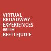 Virtual Broadway Experiences with BEETLEJUICE, Virtual Experiences for Jackson, Jackson